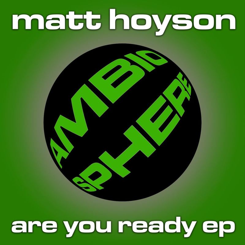 Matt Hoyson - Are You Ready EP / Ambiosphere Recordings