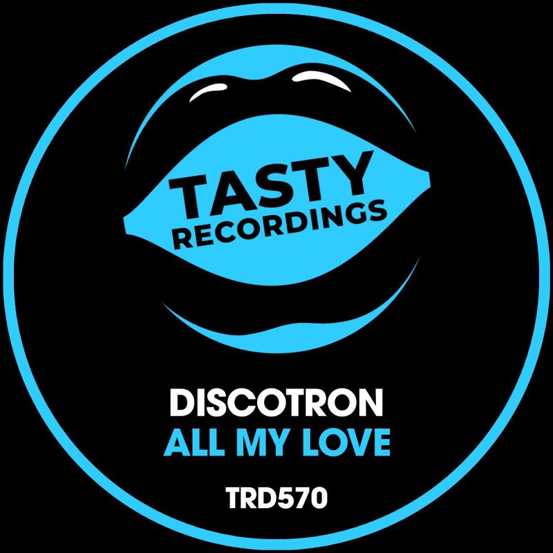 Discotron - All My Love / Tasty Recordings