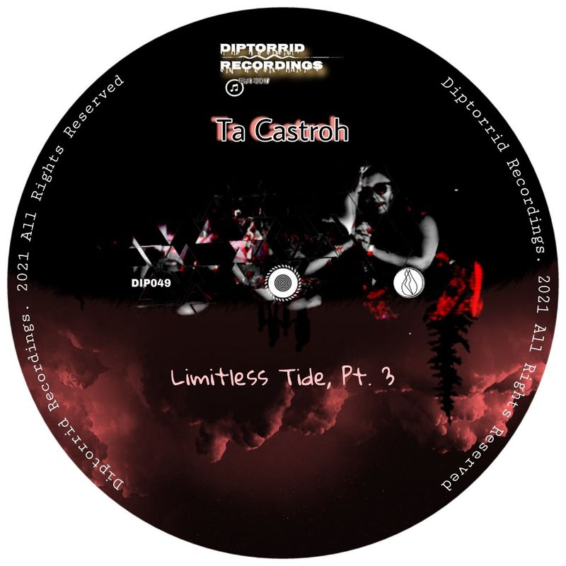 Ta Castroh - Limitless Tide, Pt. 3 / Diptorrid Recordings