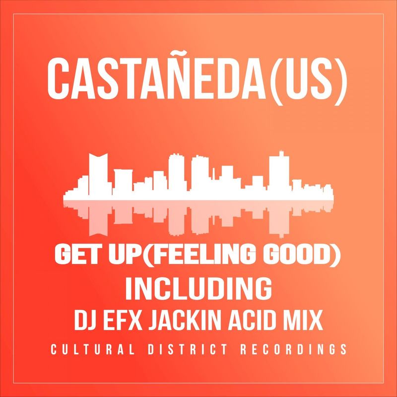 Castañeda (US) - Get Up-(Feeling Good) / Cultural District Recordings