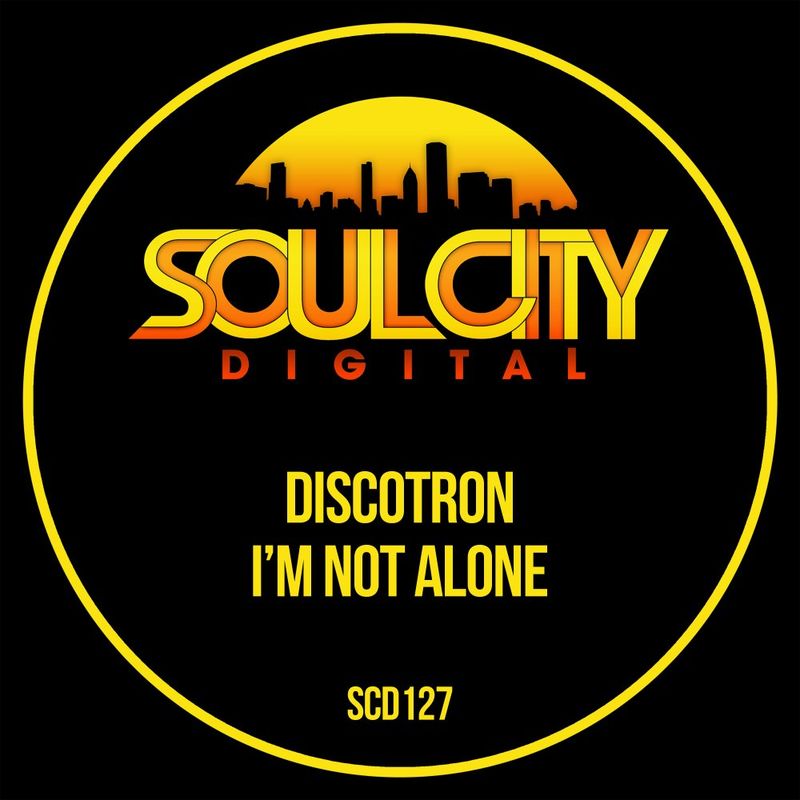Discotron - I'm Not Alone / Soul City Digital