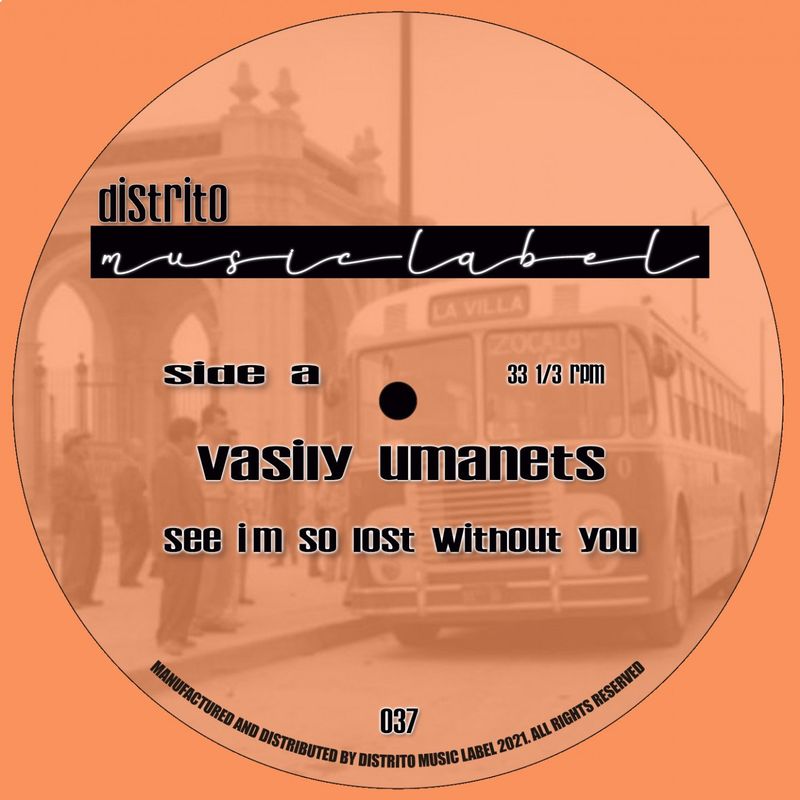 Vasily Umanets - See I'm So Lost Without You / Distrito Music Label