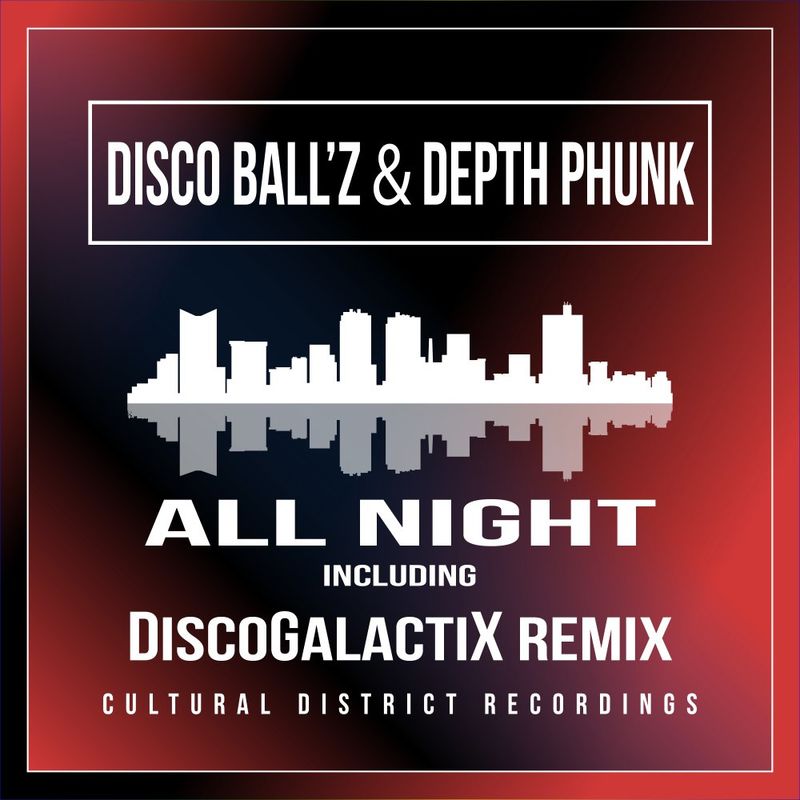 Disco Ball'z & Depth Phunk - All Night Long / Cultural District Recordings