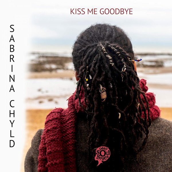 Sabrina Chyld - Kiss You Goodbye / Deep Soul Space
