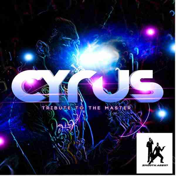 Cyrus - Tribute To The Master / Smooth Agent