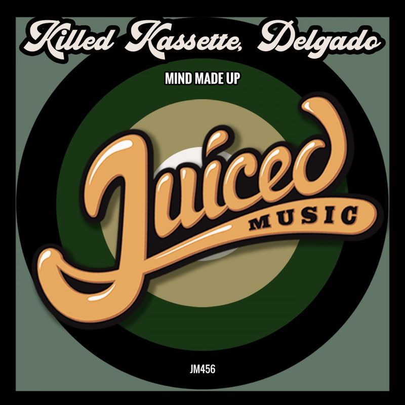 Killed Kassette & Delgado - Mind Made Up / Juiced Music