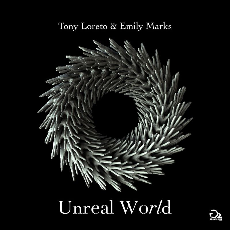 Tony Loreto & Emily Marks - Unreal World / Ground Zero Limited