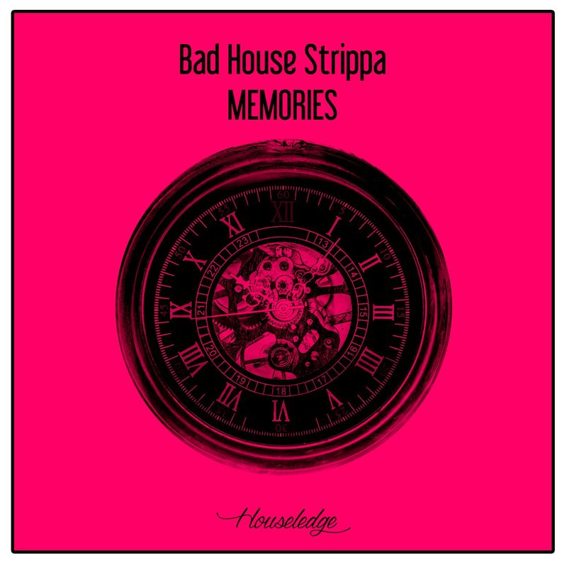 Bad House Strippa - Memories / Houseledge