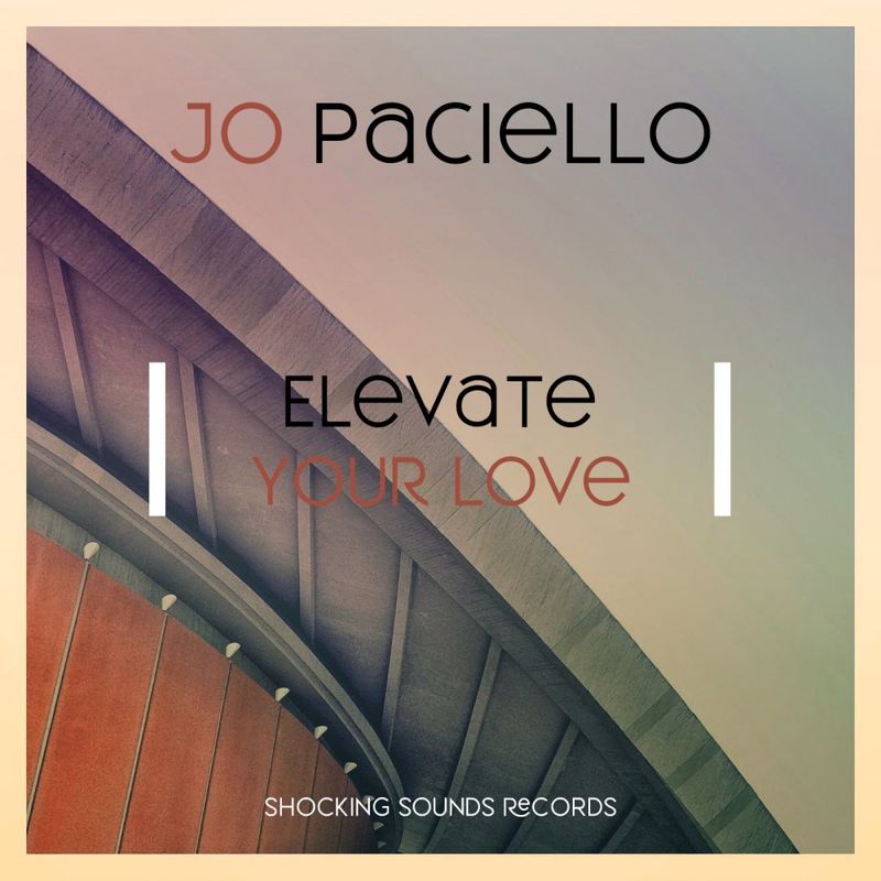 Jo Paciello - Elevate Your Love / Shocking Sounds Records