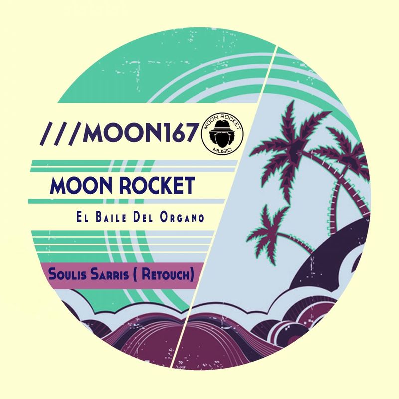 Moon Rocket - El Baile Del Organo (Soulis Sarris Retouch) / Moon Rocket Music