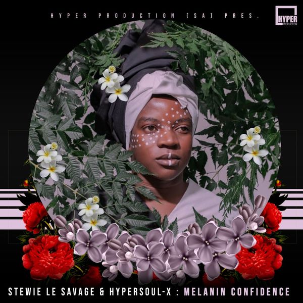 Stewie Le Savage & HyperSOUL-X - Melanin Confidence / Hyper Production (SA)