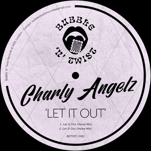 Charly Angelz - Let It Out / Bubble 'N' Twist Records