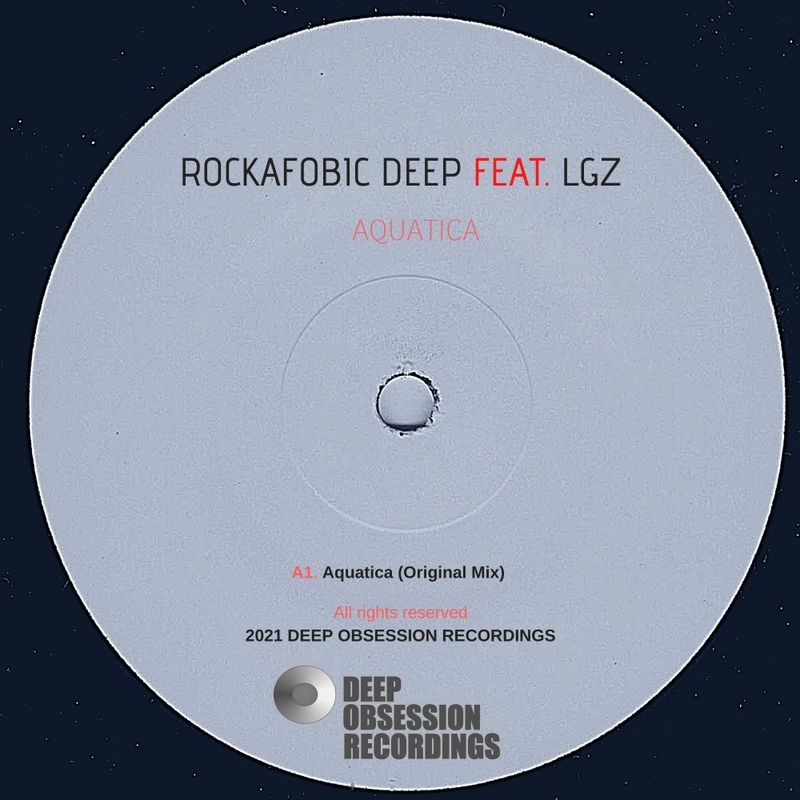 Rockafobic Deep ft LGZ - Aquatica / Deep Obsession Recordings