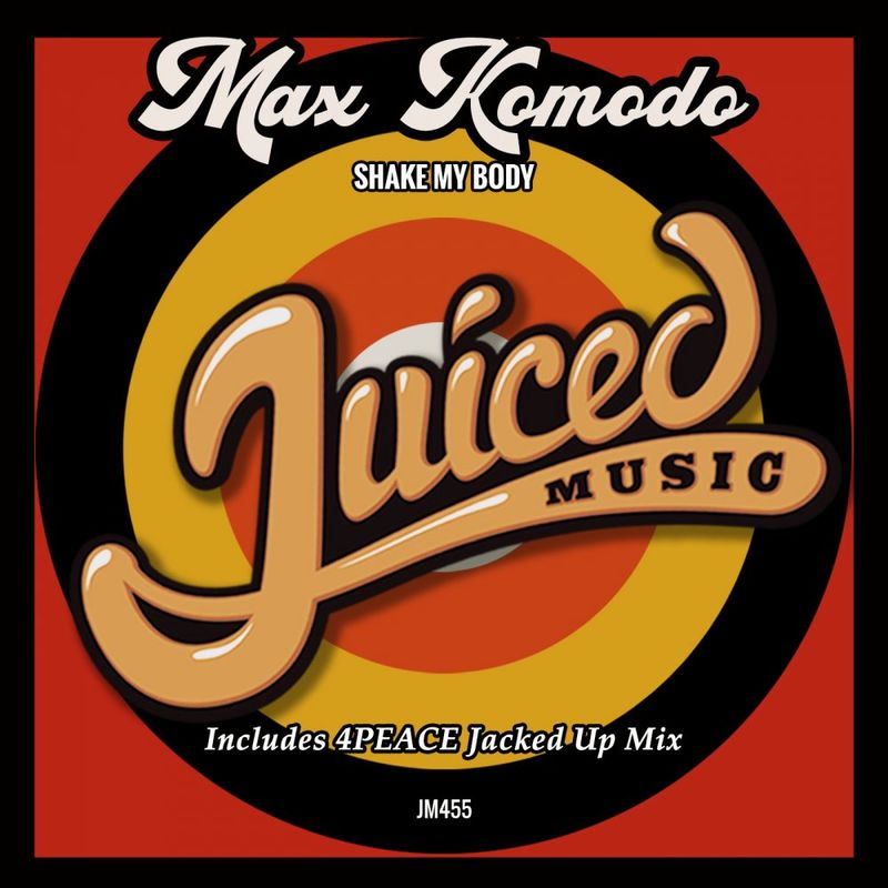 Max Komodo - Shake My Body (Includes 4Peace Jacked Up Mix) / Juiced Music