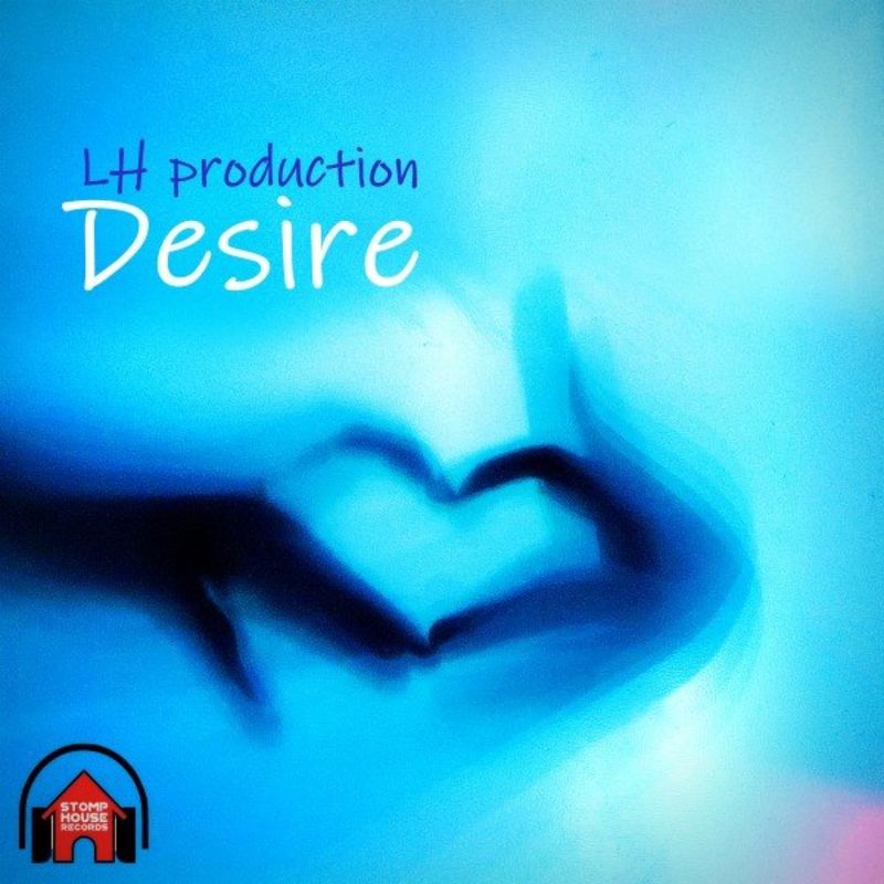 LH production - Desire / STOMP HOUSE RECORDS