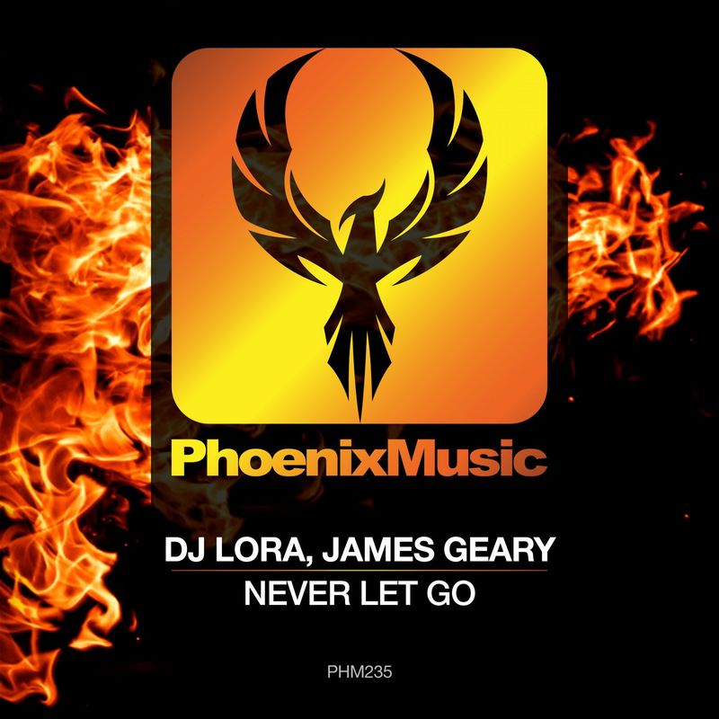 DJ Lora & James Geary - Never Let Go / Phoenix Music