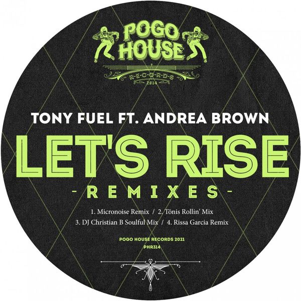 Tony Fuel ft Andrea Brown - Let's Rise (Remixes) / Pogo House Records