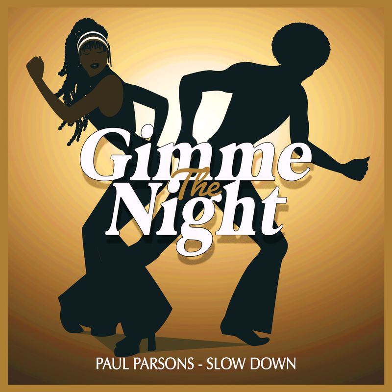 Paul Parsons - Slow Down (Nu Disco Club Mix) / Gimme The Night
