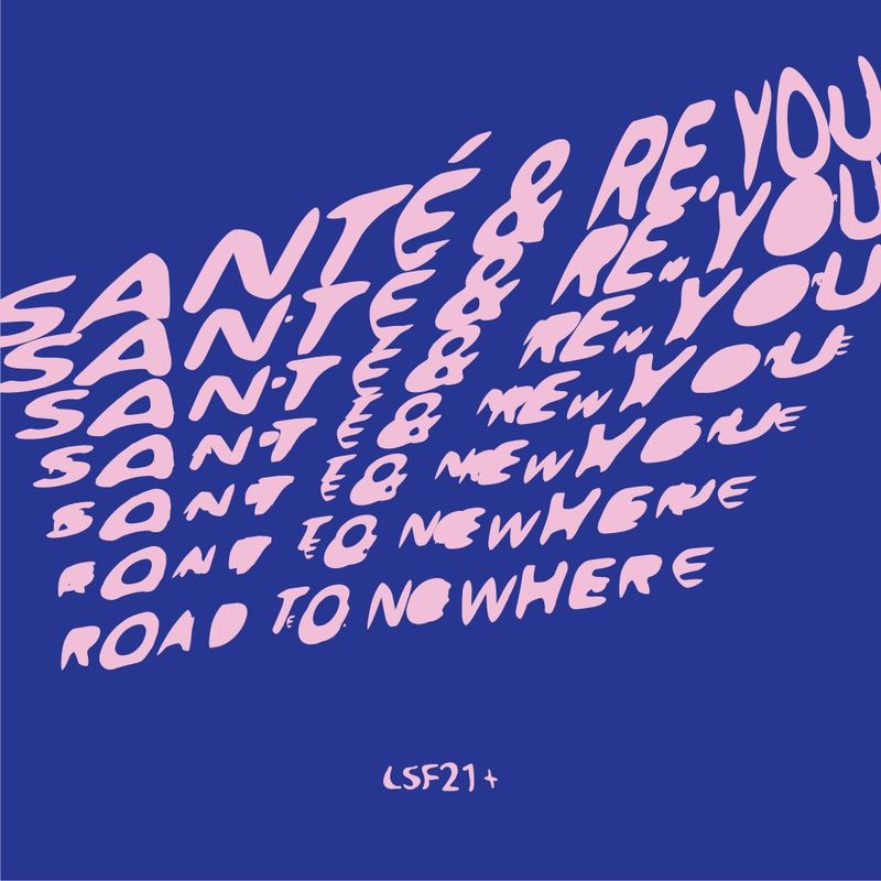 Santé & Re.You - Road To Nowhere EP / LSF21+