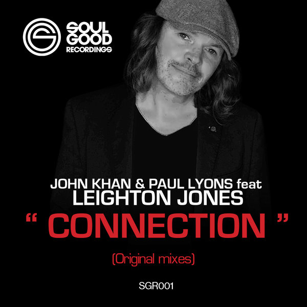 John Khan and Paul Lyons feat. Leighton Jones - Connection / Soul Good Recordings