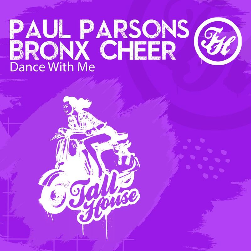 Paul Parsons & Bronx Cheer - Dance With Me / Tall House Digital