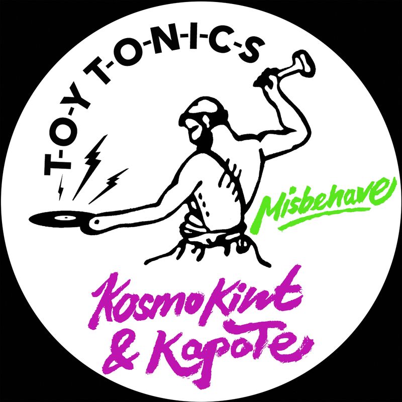 Kosmo Kint & Kapote - Misbehave / Toy Tonics