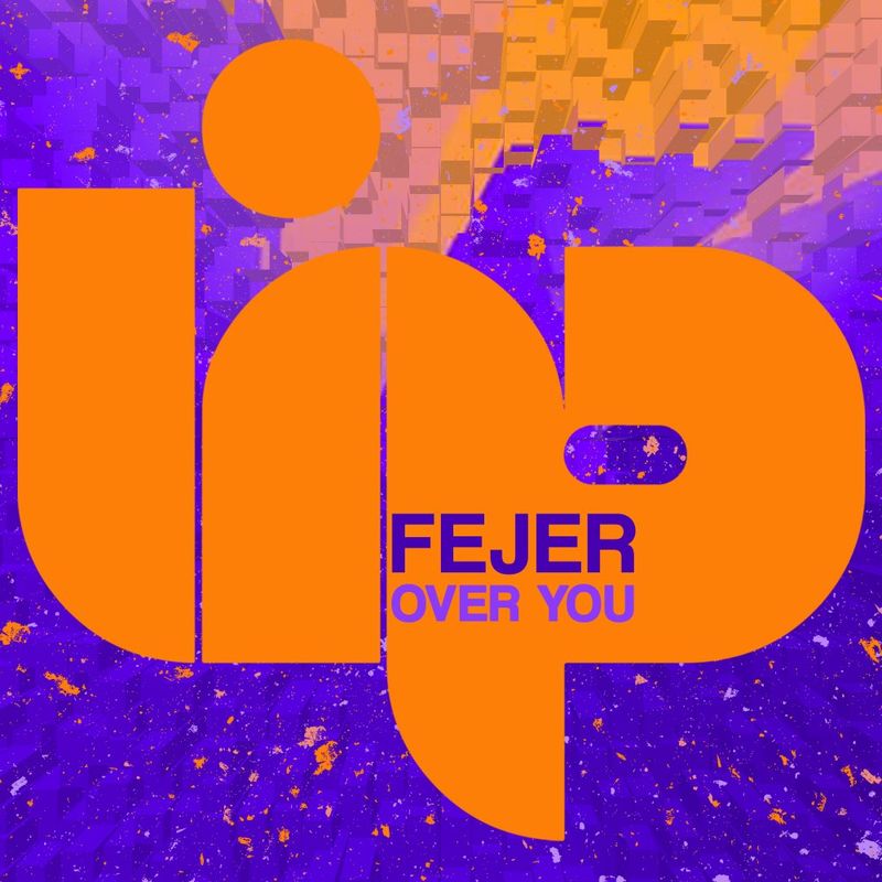 Fejer - Over You / LIP Recordings