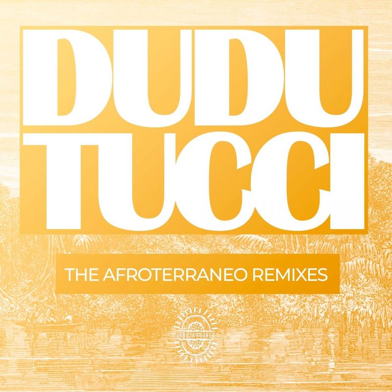 Dudu Tucci - The Afroterraneo Remixes / Afroterraneo Music