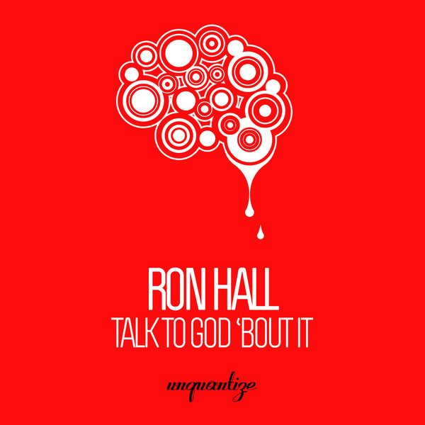 Ron Hall - Talk To God ‘Bout It / unquantize