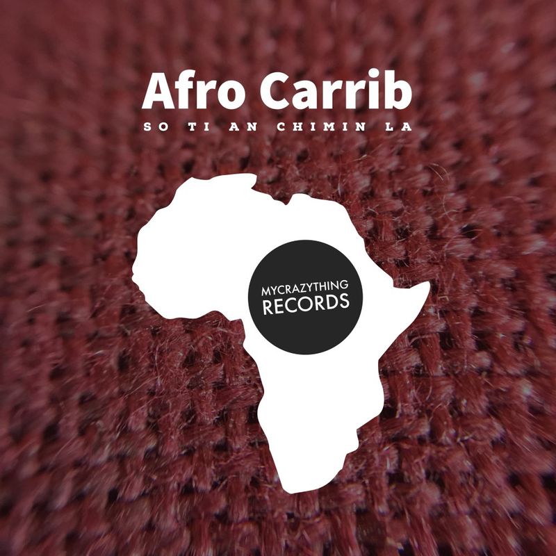Afro Carrib - So ti an chimin la / Mycrazything Records