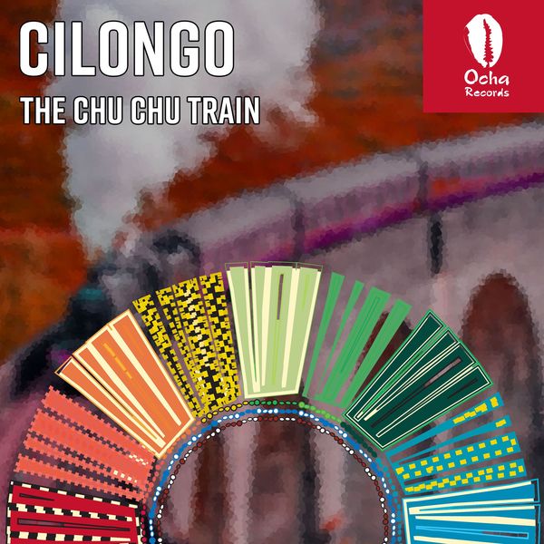 Cilongo - The Chu Chu Train / Ocha Records