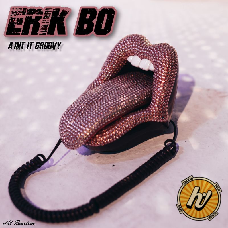 Erik Bo - A'int It Groovy / Hi! Reaction