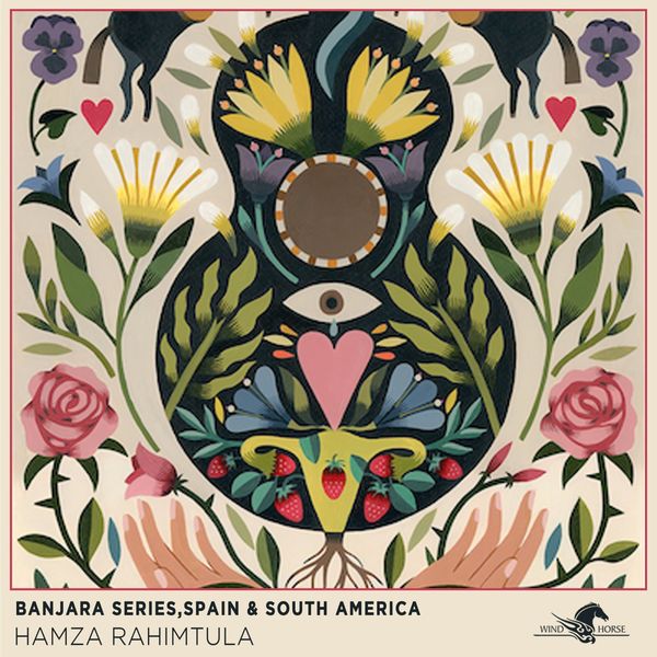 Hamza Rahimtula - Banjara Series, Spain & South America / Wind Horse Records
