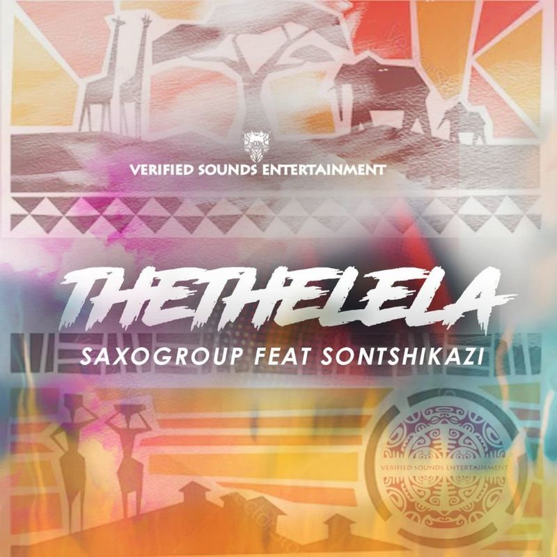 SaxoGroup ft Sontshikazi - Thethelela / Verified Sounds Entertainment