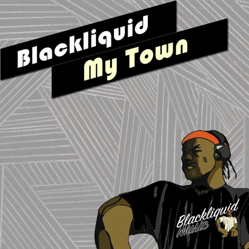 Blackliquid - My Town / Blackliquid Music