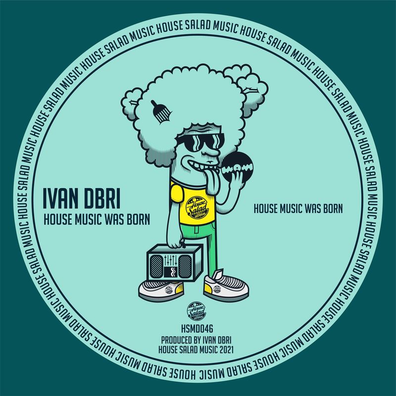 Ivan DBri - House Music Was Born / House Salad Music