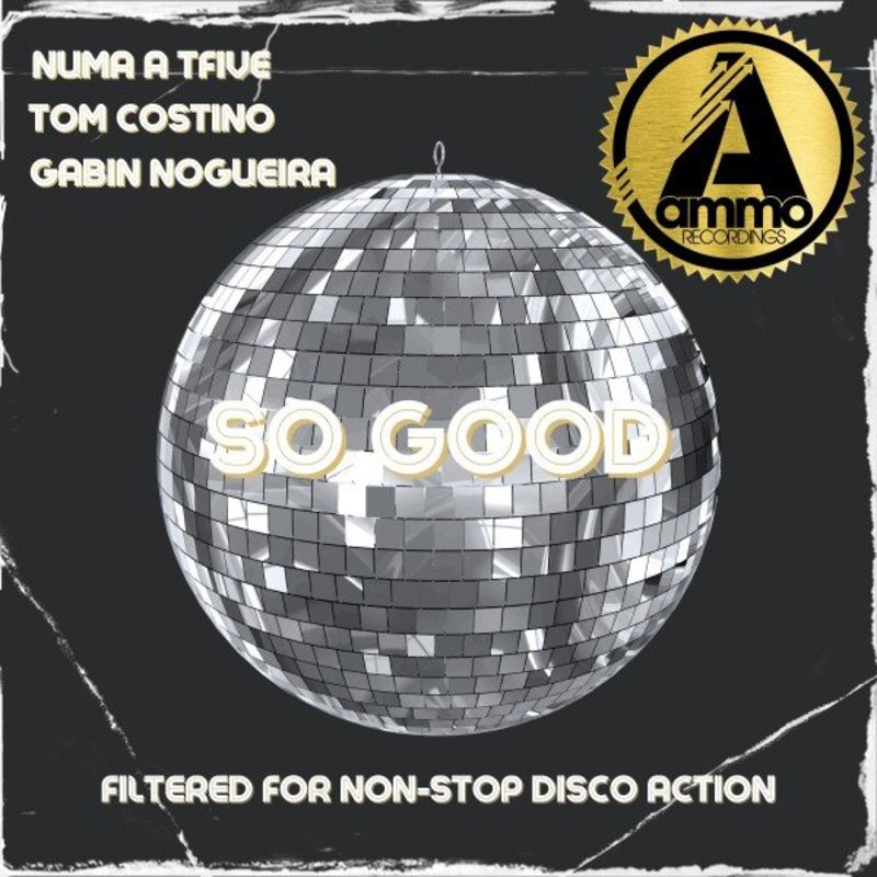 NUMA A TFIVE, Tom Constino, Gabin Nogueira - So Good / Ammo Recordings