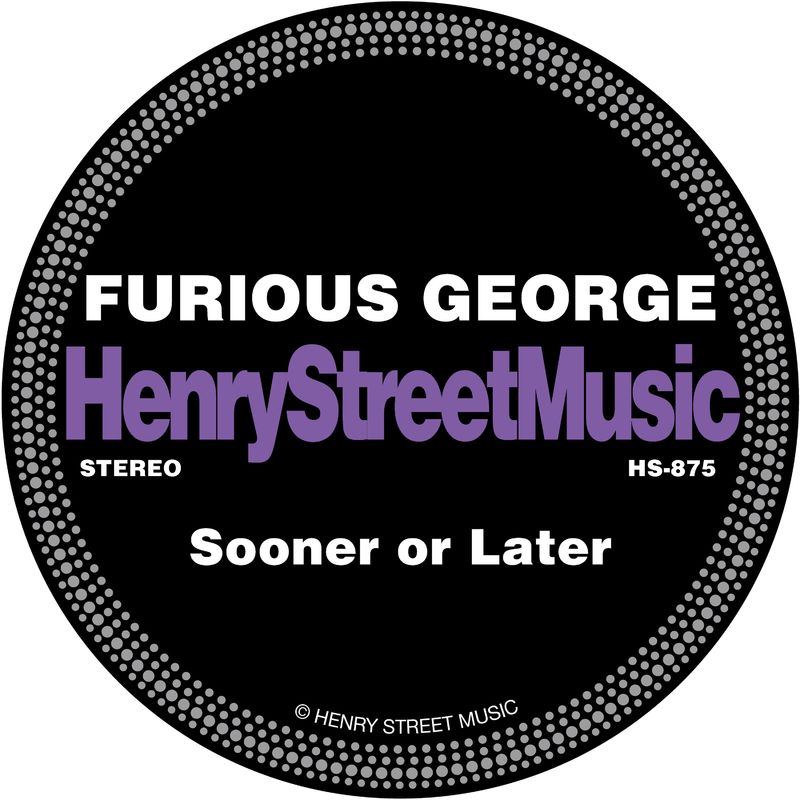 Furious George - Sooner or Later / Henry Street Music