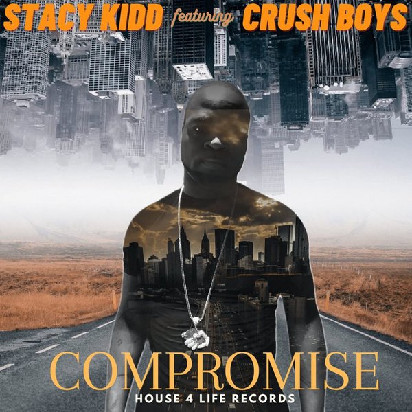 Stacy Kidd feat. Crush Boys - Compromise / House 4 Life