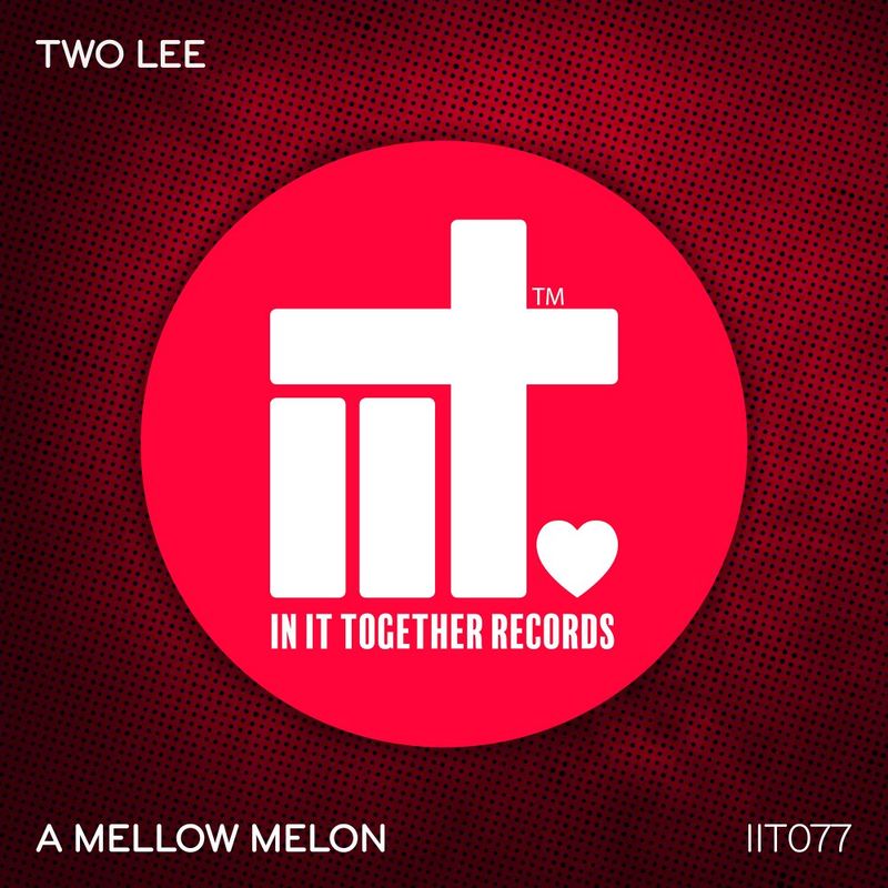 Two Lee - A Mellow Melon / In It Together Records
