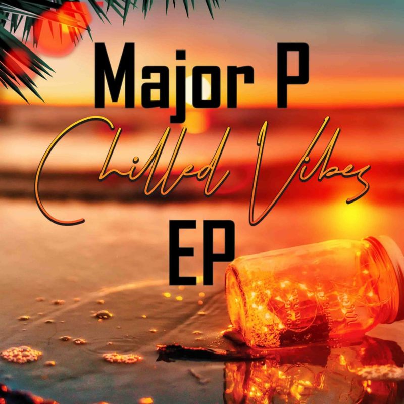 Major P Sa - Chilled Vibes / Candy Soundz SA Records
