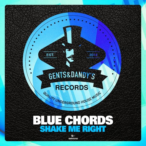Blue Chords - Shake Me Right / Gents & Dandy's