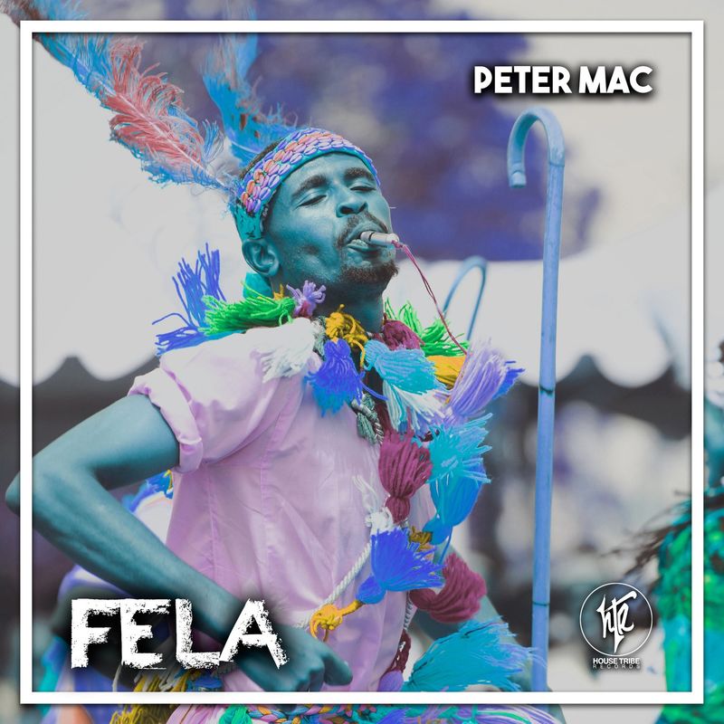Peter Mac - Fela / House Tribe Records