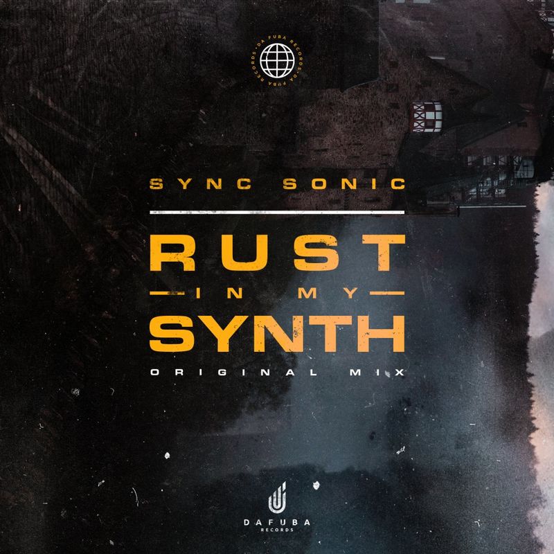 Sync Sonic - Rust In My Synth / Da Fuba Records