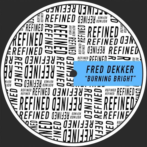 Fred Dekker - Burning Bright / Refined