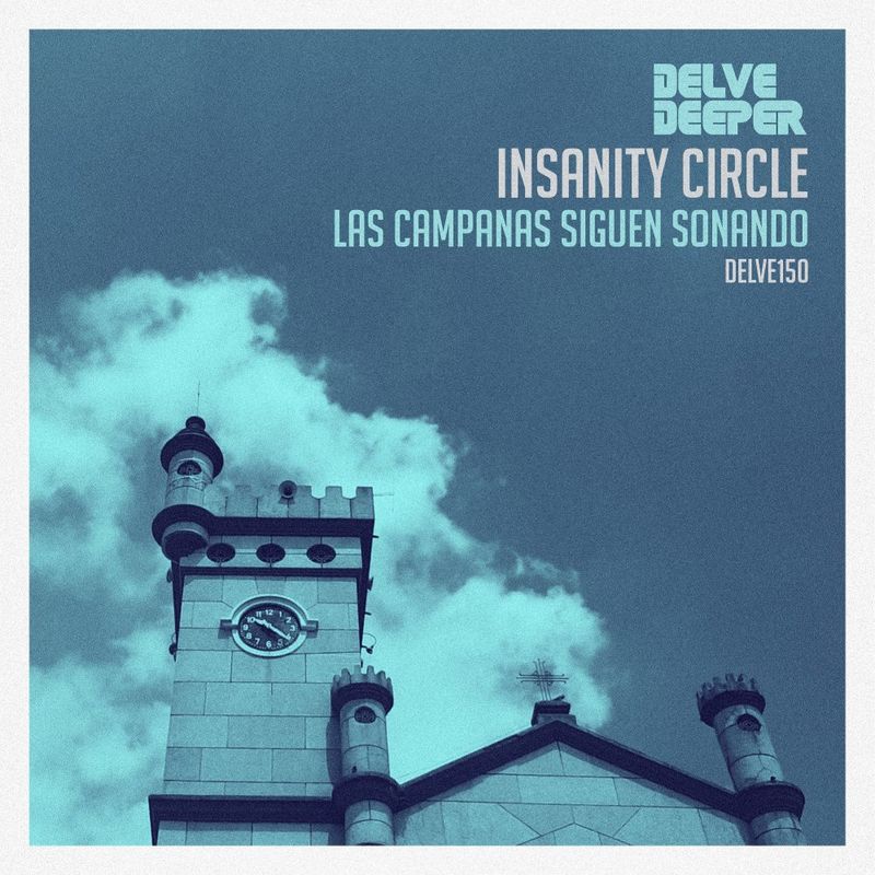 Insanity Circle - Las Campanas Siguen Sonando / Delve Deeper Recordings