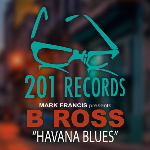 B Ross - Havana Blues / 201 Records