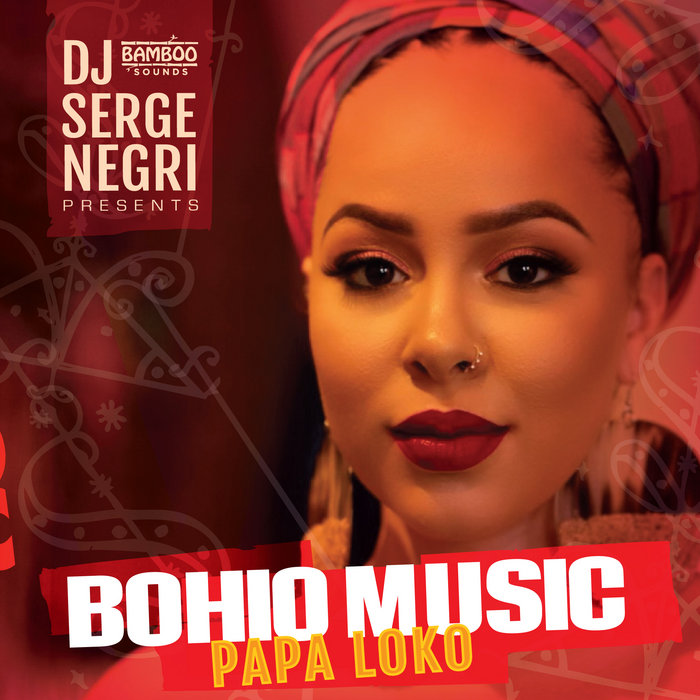 Serge Negri pres. Bohio Music - Papa Loko / Bamboo Sounds