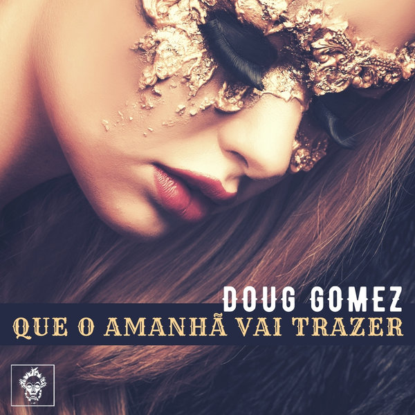 Doug Gomez - Que O Amanha Vai Trazer / Merecumbe Recordings