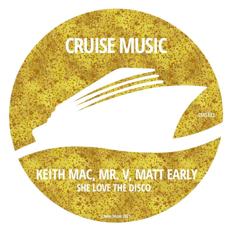 Keith Mac, Mr. V, MATT EARLY - She Love The Disco / Cruise Music